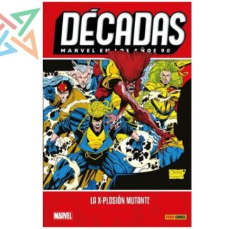 DÉCADAS - Marvel en los años 90: La X-Plosión Mutante (Tapa Dura)