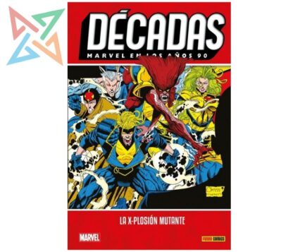 DÉCADAS - Marvel en los años 90: La X-Plosión Mutante (Tapa Dura)