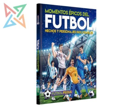 FUTBOLPEDIA - MOMENTOS ÉPICOS DEL FÚTBOL: Hechos y Personajes Inolvidables, Edición Mundiales