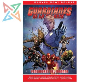 Guardianes de La Galaxia de Brian M. Bendis 1: Vengadores del Mañana (Tapa Dura) (MARVEL NOW! DELUXE)