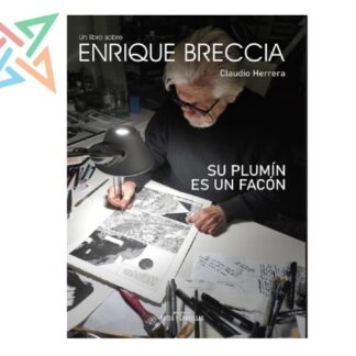 Su Plumín es un Facón: Un Libro Sobre Enrique Breccia
