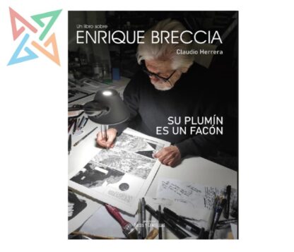 Su Plumín es un Facón: Un Libro Sobre Enrique Breccia