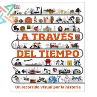 A Través del Tiempo: Un Recorrido Visual por la Historia (Tapa Dura)
