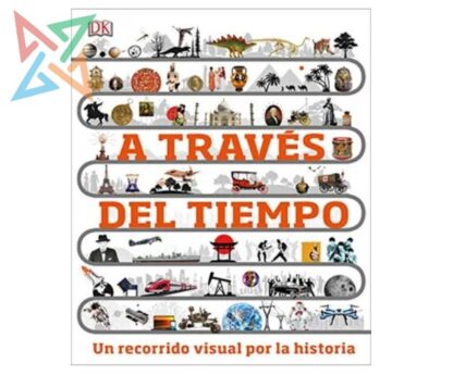 A Través del Tiempo: Un Recorrido Visual por la Historia (Tapa Dura)