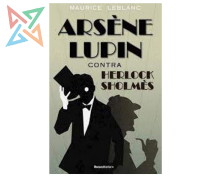 ARSENE LUPIN 04: ARSENE LUPIN CONTRA HERLOCK SHOLMES