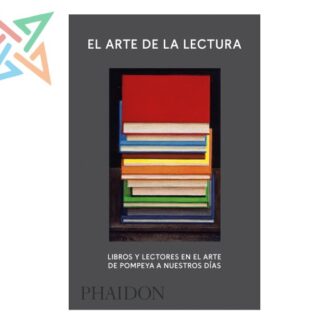 EL ARTE DE LA LECTURA. Los Libros y la Lectura en el Arte (Tapa Dura)