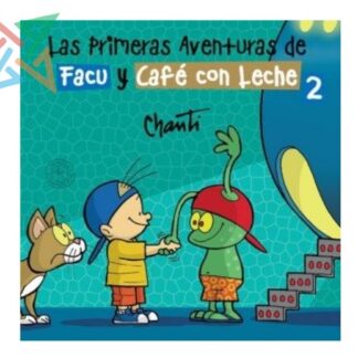LAS PRIMERAS AVENTURAS DE FACU Y CAFÉ CON LECHE 02