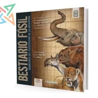 BESTIARIO FÓSIL: MAMÍFEROS DEL PLEISTOCENO DE LA ARGENTINA (Tapa Dura)
