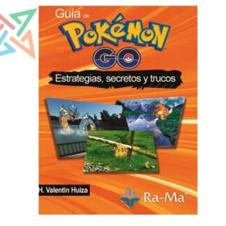 GUÍA DE POKÉMON GO: Estrategias, Secretos y Trucos