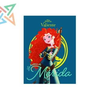 DISNEY PRINCESA - LA HISTORIA DE MERIDA "VALIENTE" (Tapa Dura)
