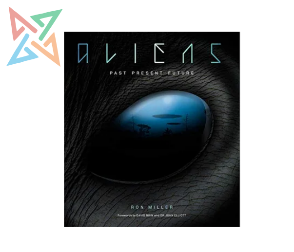 Aliens: The Complete History of Extra Terrestrials: From Ancient Times to Ridley Scott (Tapa Dura) (Inglés)