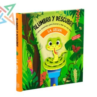 ALUMBRA Y DESCUBRE: LA SELVA (Incluye una linterna mágica) (Tapa Dura)