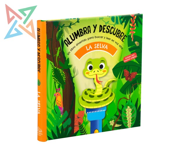 ALUMBRA Y DESCUBRE: LA SELVA (Incluye una linterna mágica) (Tapa Dura)