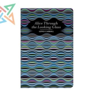 CHILTERN CLASSICS: ALICE THROUGH THE LOOKING GLASS (Inglés) (Tapa dura)