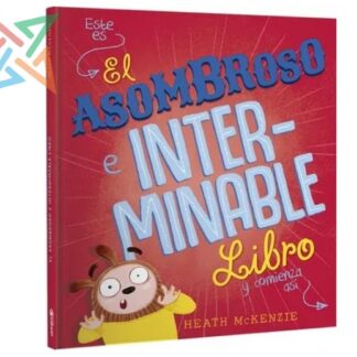 ESTE ES EL ASOMBROSO E INTERMINABLE LIBRO Y COMIENZA ASÍ (Tapa Dura)