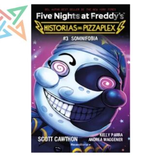 FIVE NIGHTS AT FREDDY´S - HISTORIAS DEL PIZZAPLEX 03: SOMNIFOBIA