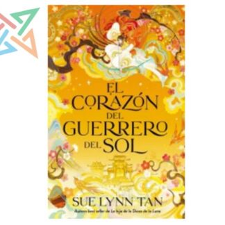 LA HIJA DE LA DIOSA DE LA LUNA 02: EL CORAZÓN DEL GUERRERO DEL SOL
