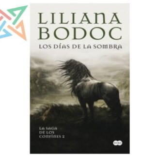 LA SAGA DE LOS CONFINES 02: LOS DÍAS DE LA SOMBRA