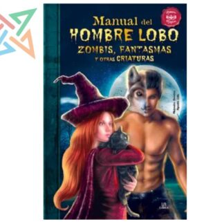 MANUAL DEL HOMBRE LOBO - ZOMBIES, FANTASMAS Y OTRAS CRIATURAS (Tapa Dura)