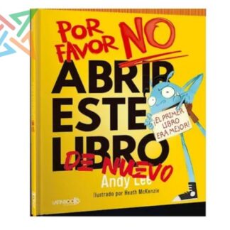 POR FAVOR NO ABRIR ESTE LIBRO DE NUEVO (Tapa Dura)