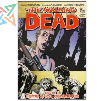 THE WALKING DEAD VOL. 11: TEME A LOS CAZADORES