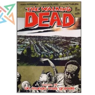 THE WALKING DEAD VOL. 16: UN MUNDO MÁS GRANDE
